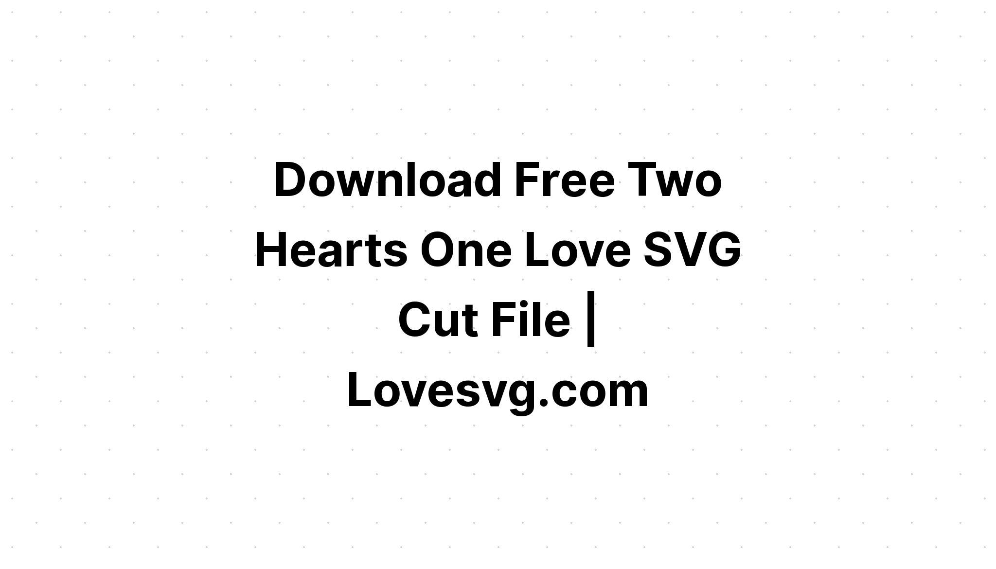 Download Free Svg Love.com - Layered SVG Cut File